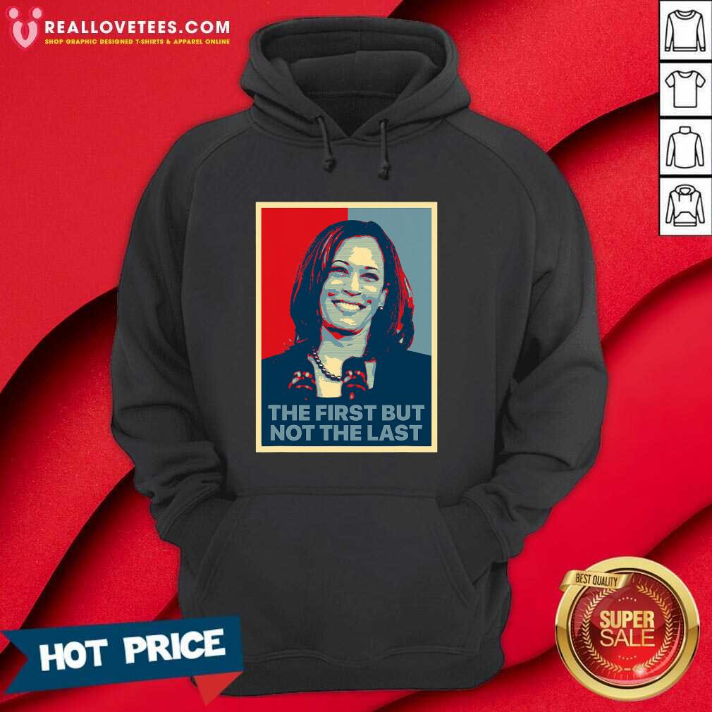 So The First But Not The Last Kamala Harris First Female Vp Shirt - Image 4