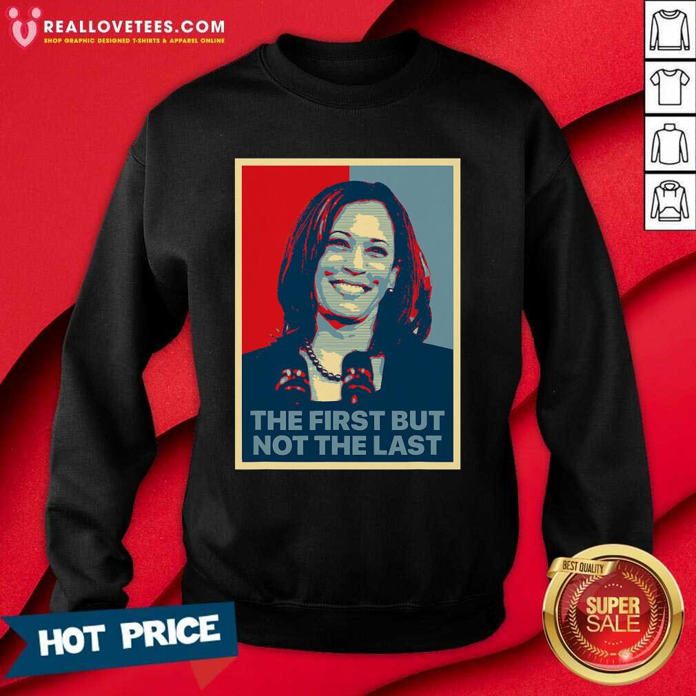 So The First But Not The Last Kamala Harris First Female Vp Shirt - Image 3