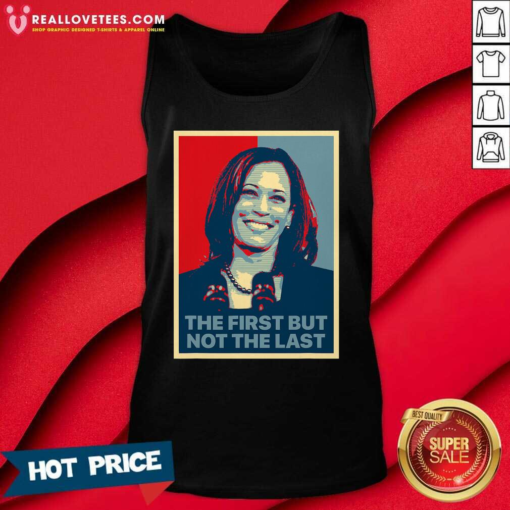 So The First But Not The Last Kamala Harris First Female Vp Shirt - Image 2