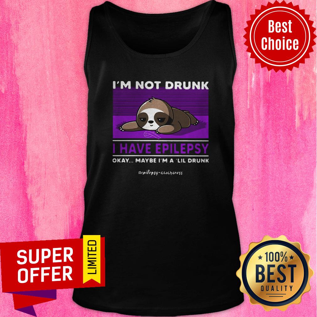 Nice Sloth I’m Not Drunk I Have National Epilepsy Awareness Okay Shirt - Image 3