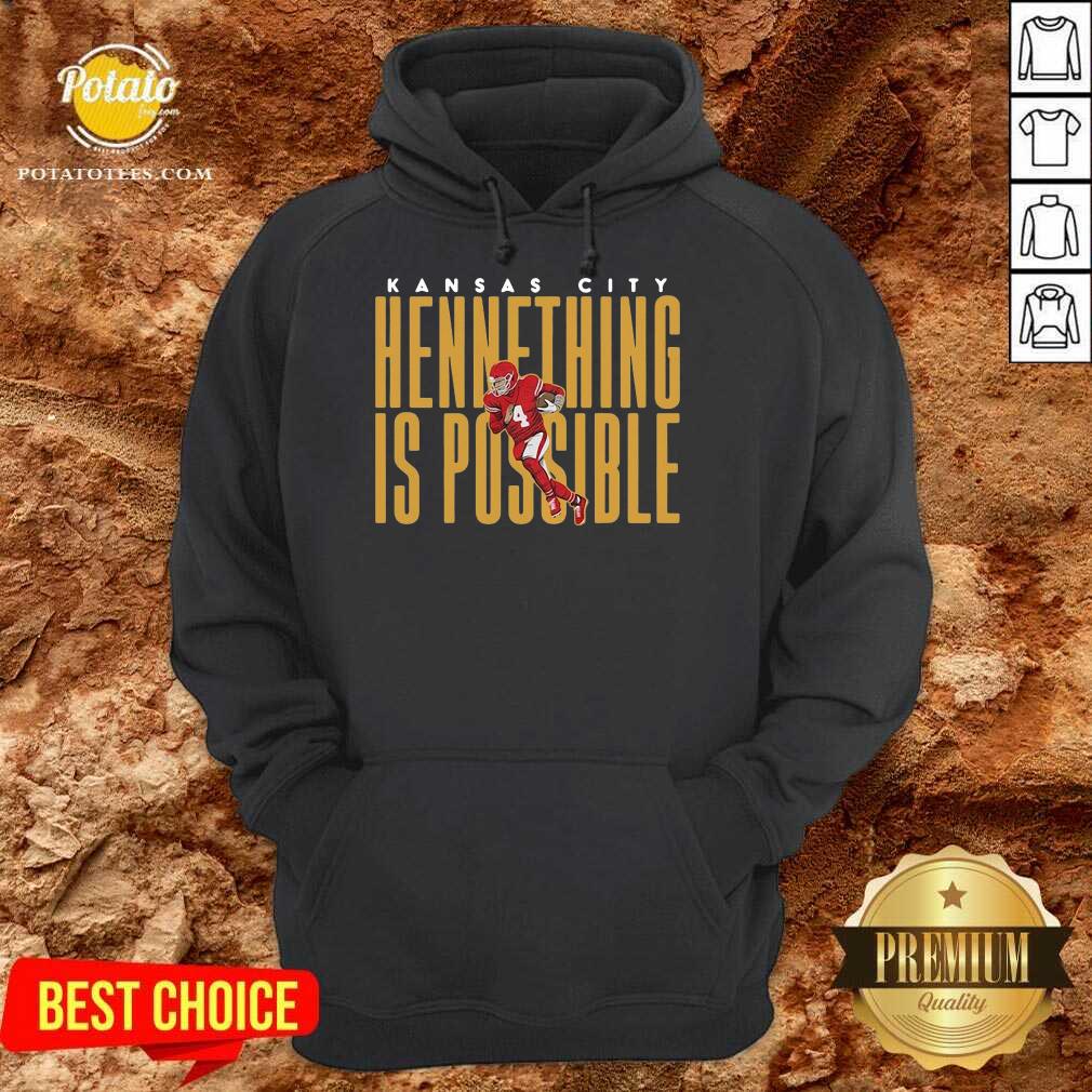 Original Kansas City Chiefs Chad Henne Hennething Is Possible 2021 Shirt - Image 5