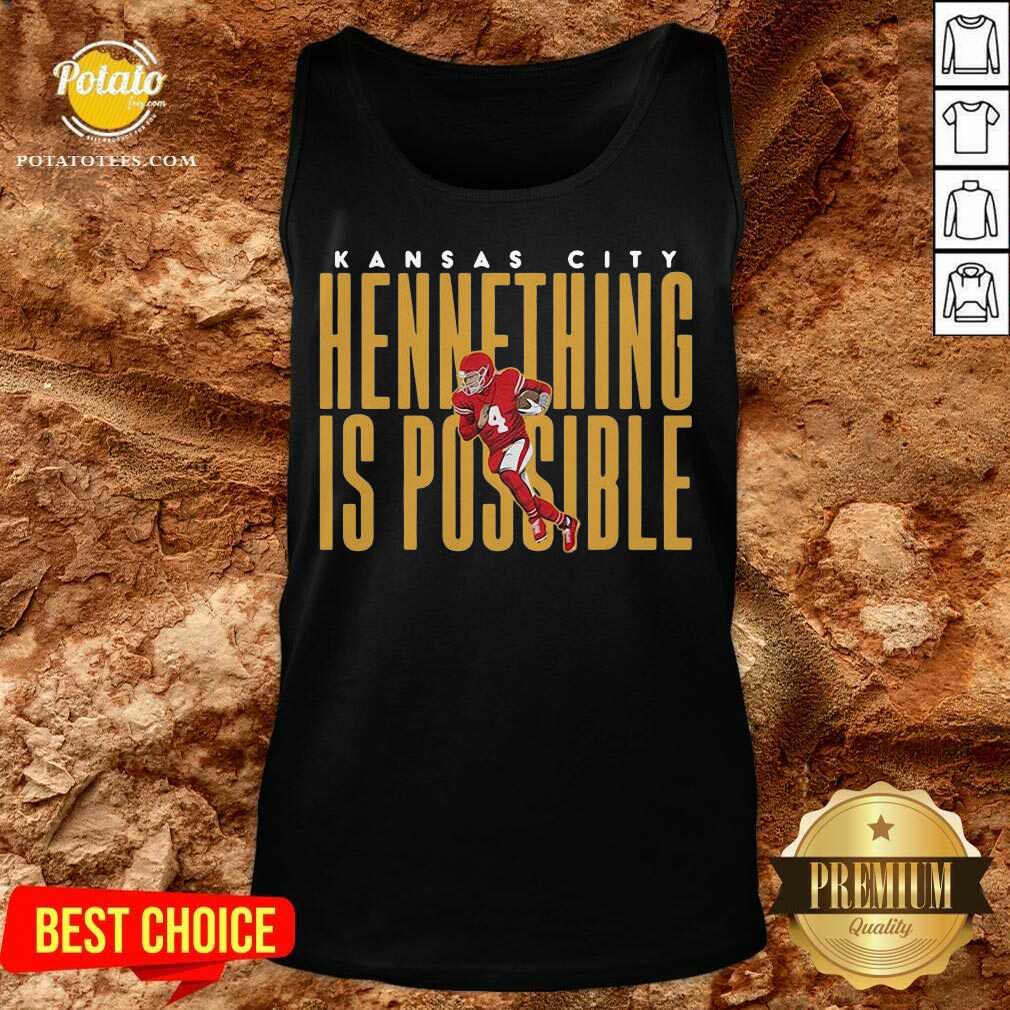 Original Kansas City Chiefs Chad Henne Hennething Is Possible 2021 Shirt - Image 2