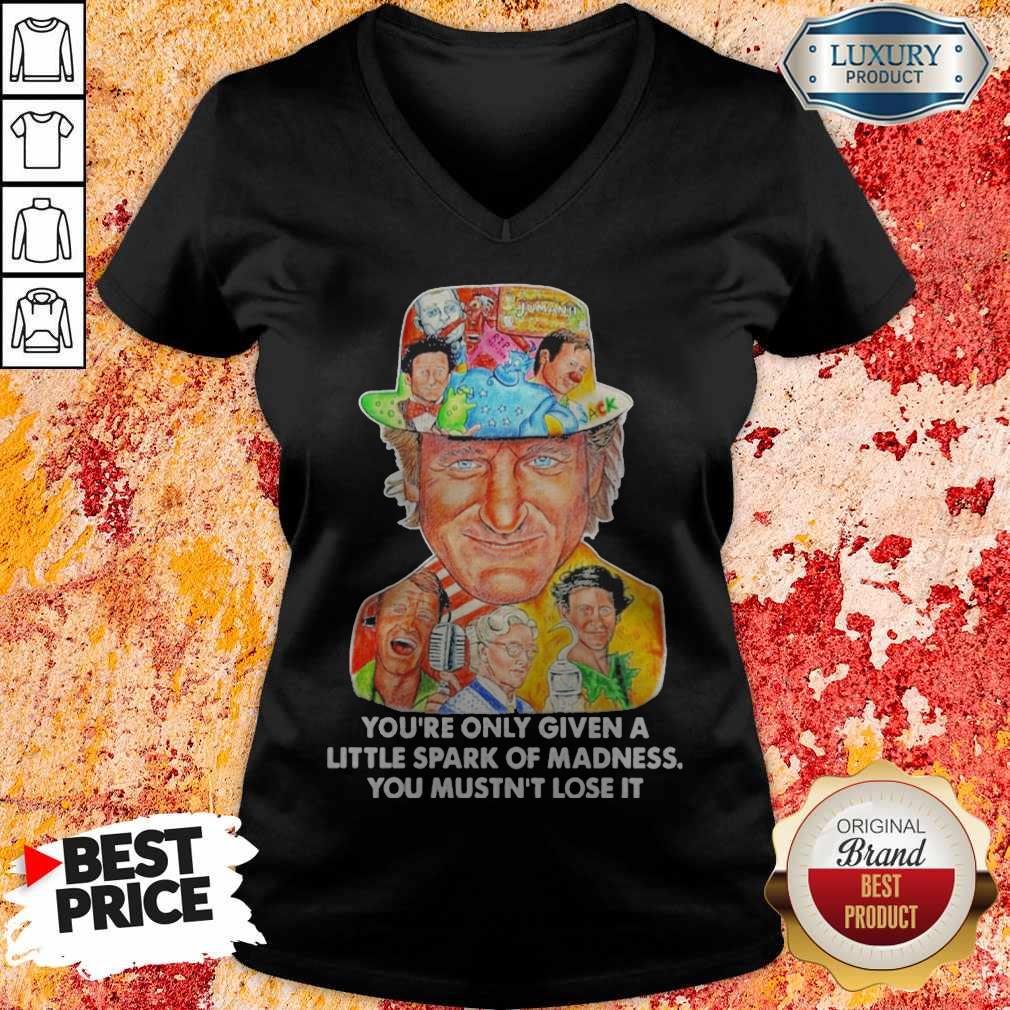 You’re Only Given A Little Spark Of Madness You Mustn’t Lose It Shirt - Image 2