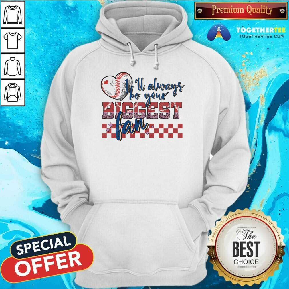 I'll Always Be Your Biggest Fan Baseball Shirt - Image 3