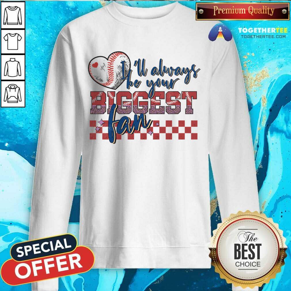 I'll Always Be Your Biggest Fan Baseball Shirt - Image 5