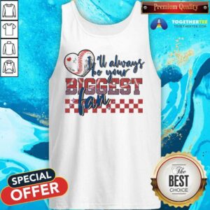 Alternative view of I'll Always Be Your Biggest Fan Baseball Shirt