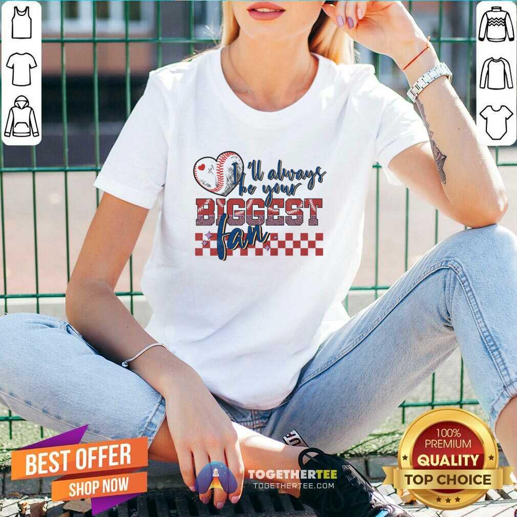 I'll Always Be Your Biggest Fan Baseball Shirt - Image 4