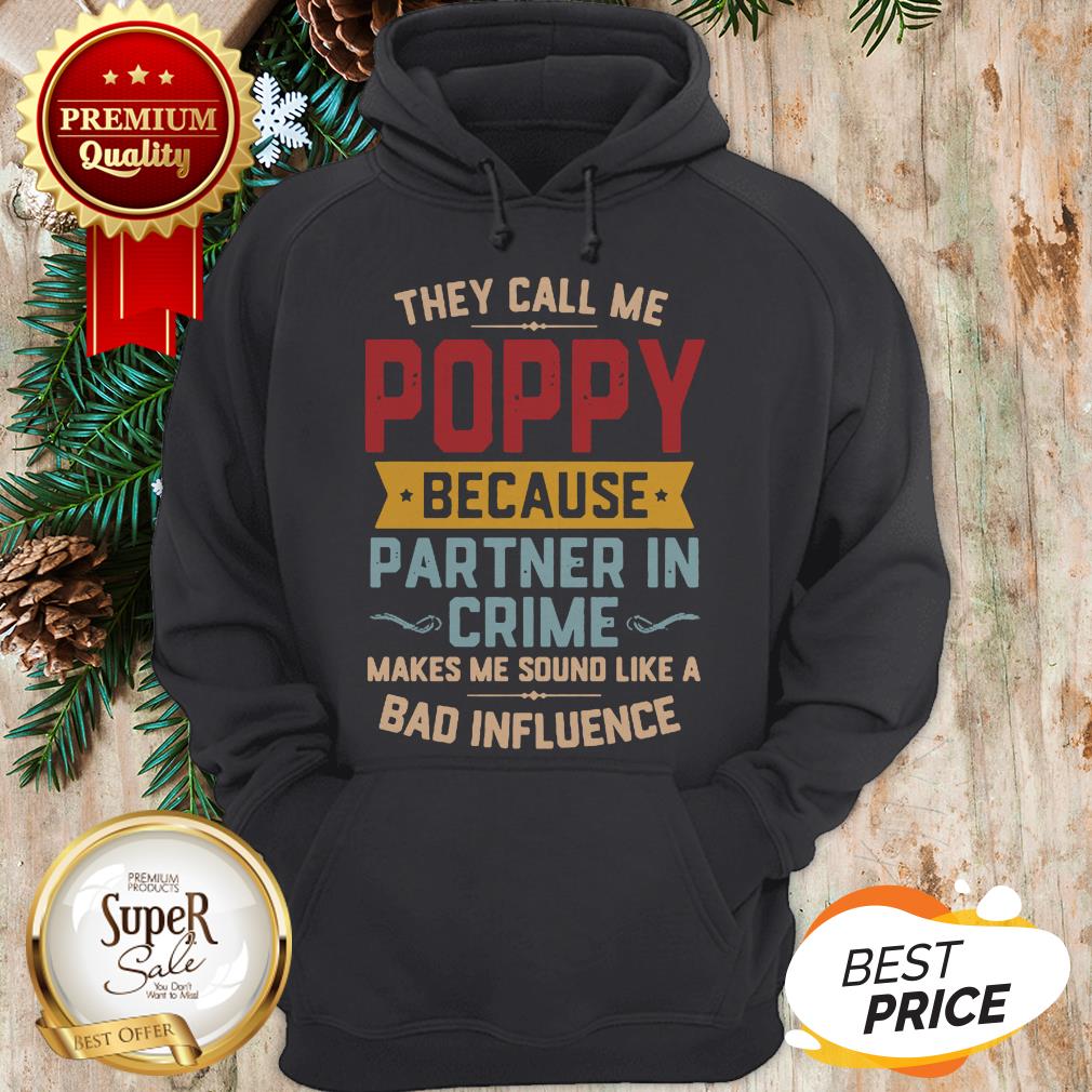 They Call Me Poppy Because Partner In Crime Makes Me Sound Like A Bad Influence Shirt - Image 5