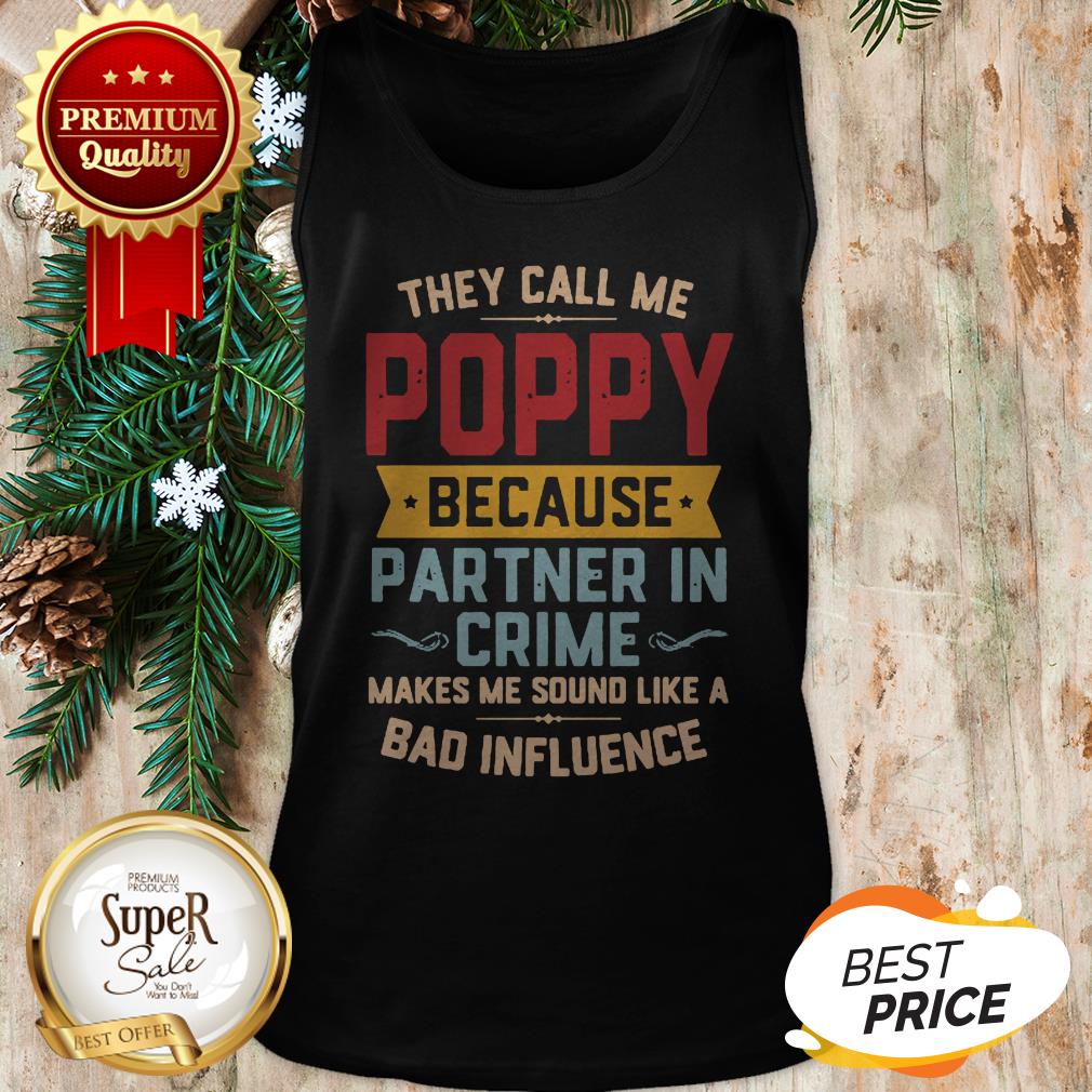 They Call Me Poppy Because Partner In Crime Makes Me Sound Like A Bad Influence Shirt - Image 3