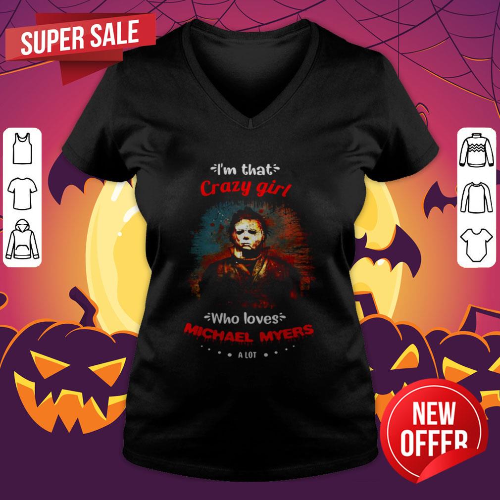 Halloween I’m That Crazy Girl Who Loves Michael Myers A Lot Shirt - Image 4