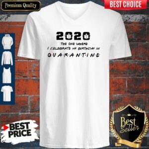 Alternative view of 2020 The One Where I Celebrate My Birthday In Quarantine Shirt