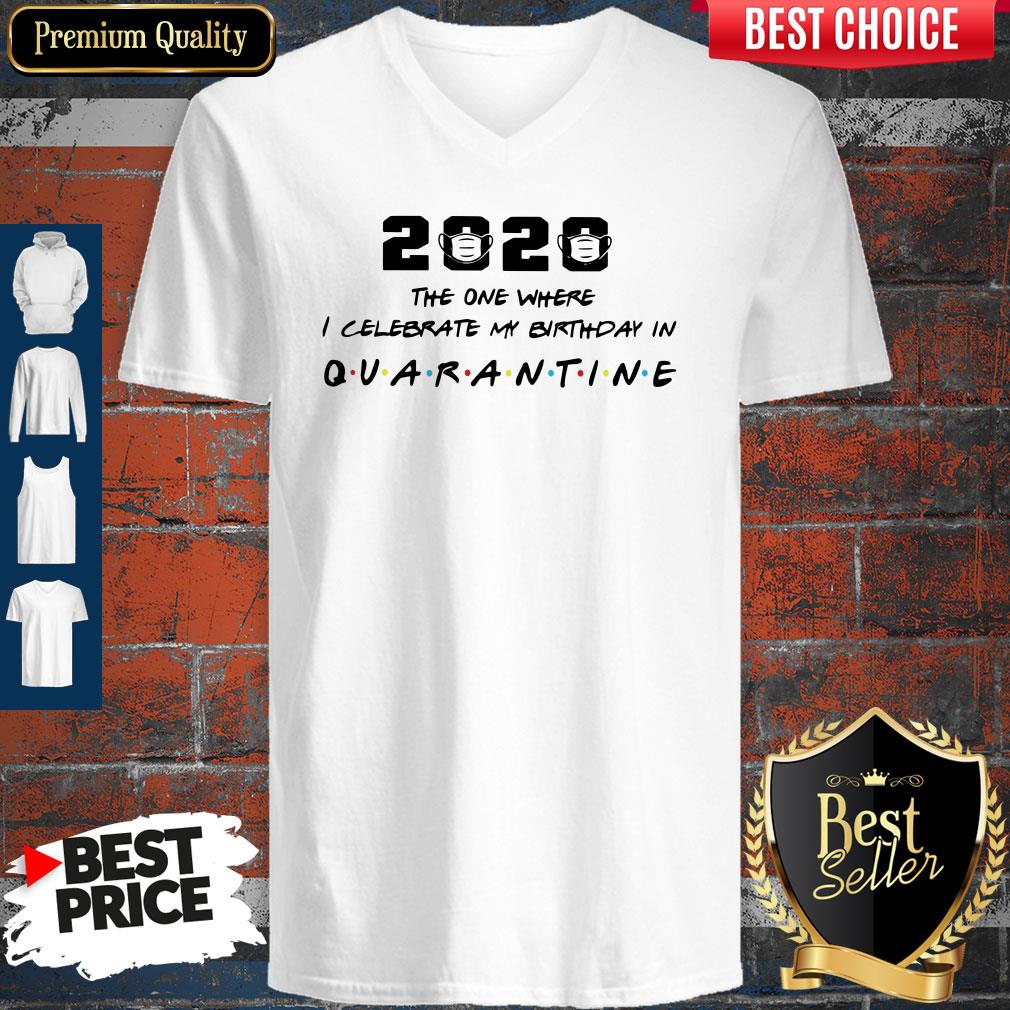 2020 The One Where I Celebrate My Birthday In Quarantine Shirt - Image 2