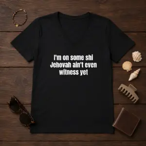 Alternative view of Hot I'M On Some Shi Jehovah Ain'T Even Witness Yet Shirt