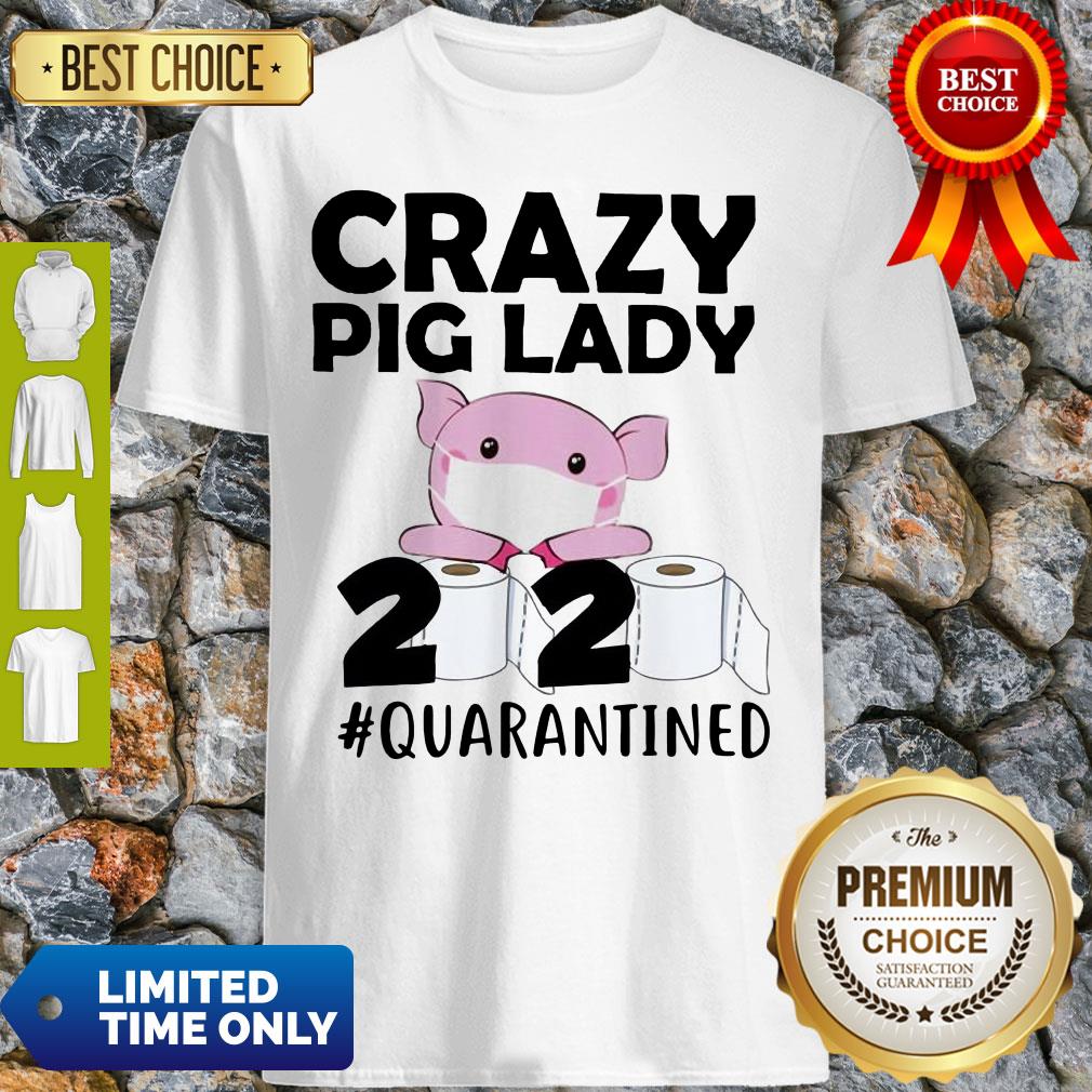 Premium Crazy Pig Lady 2020 Quarantined Shirt