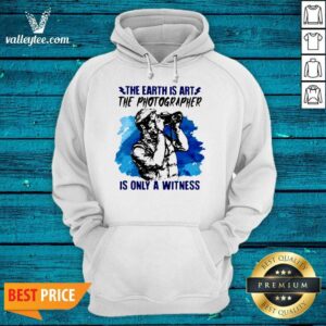 Alternative view of Beautiful The Earth Is Art The Photographer Is Only A Witness Man Shirt