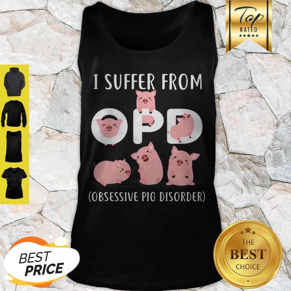 Pretty Pig I Suffer From OPD Obsessive Pig Disorder Shirt - Image 4