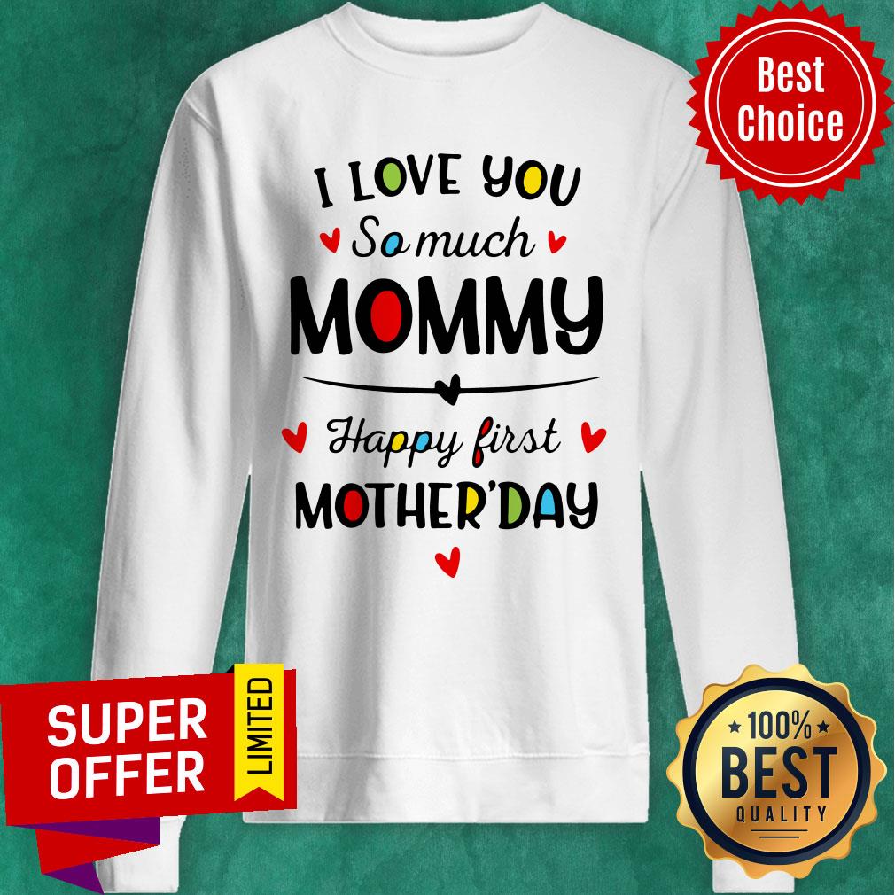 Premium I Love You So Much Mommy Happy First Mothers Day Shirt - Image 5