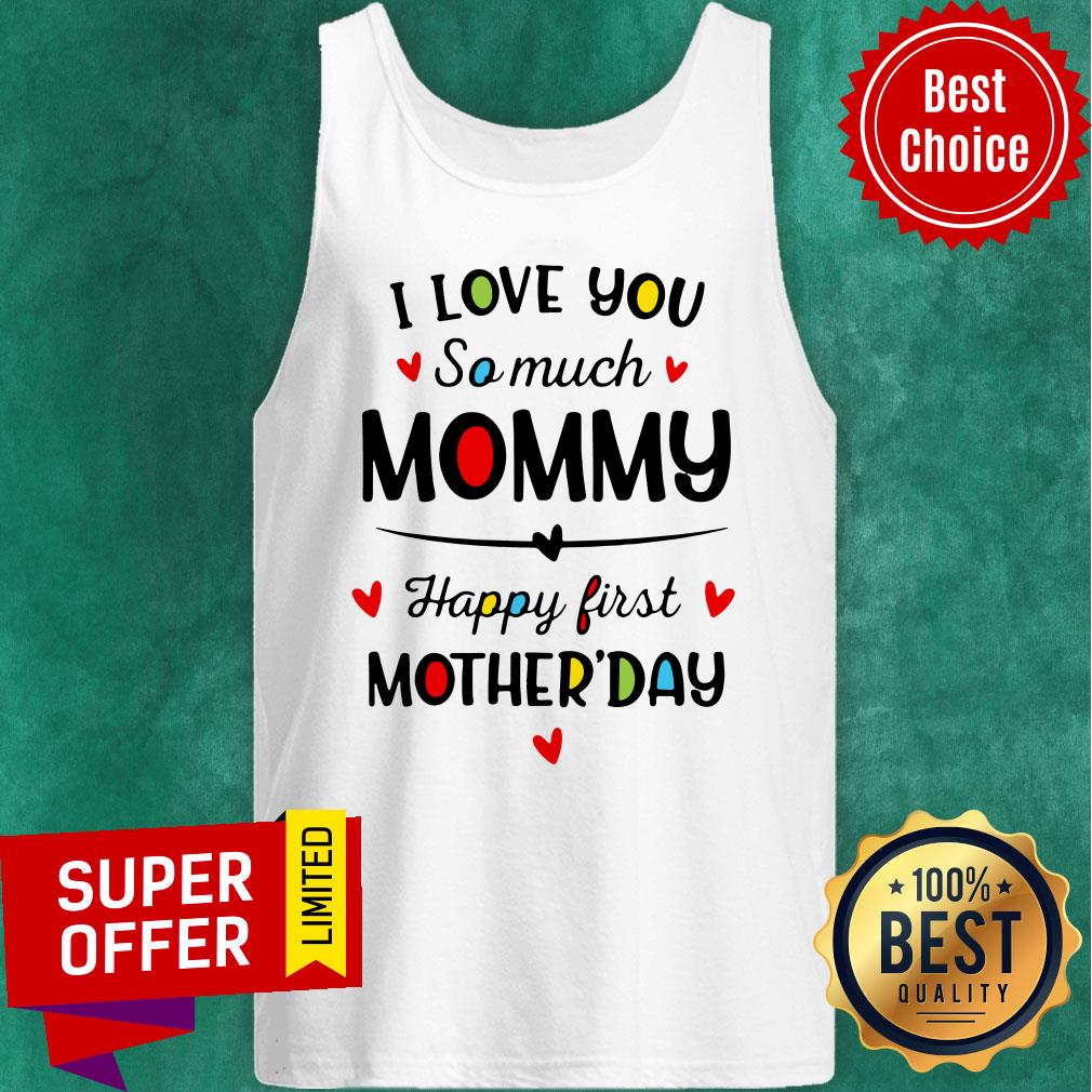 Premium I Love You So Much Mommy Happy First Mothers Day Shirt - Image 4