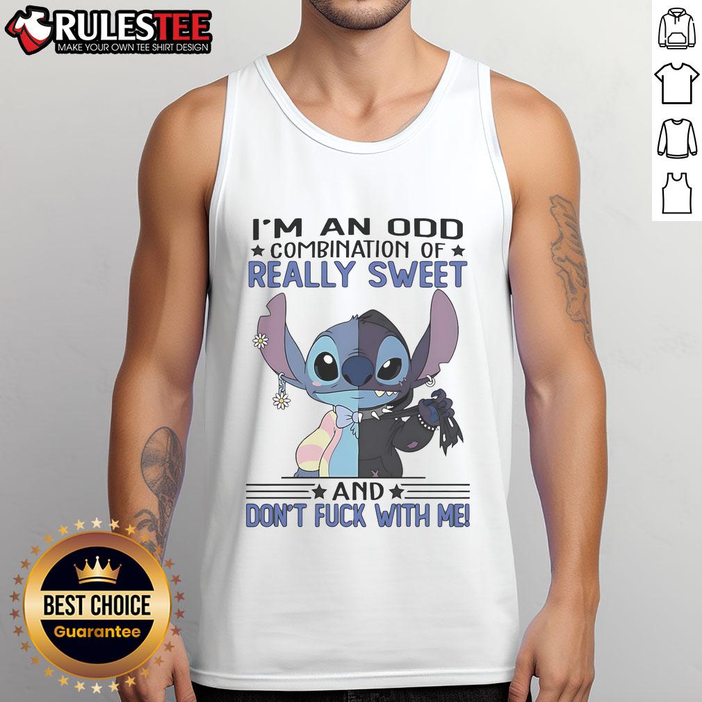 Cute Stitch I'm An Odd Combination Of Really Sweet And Don't Fck With Me T-Shirt - Image 4