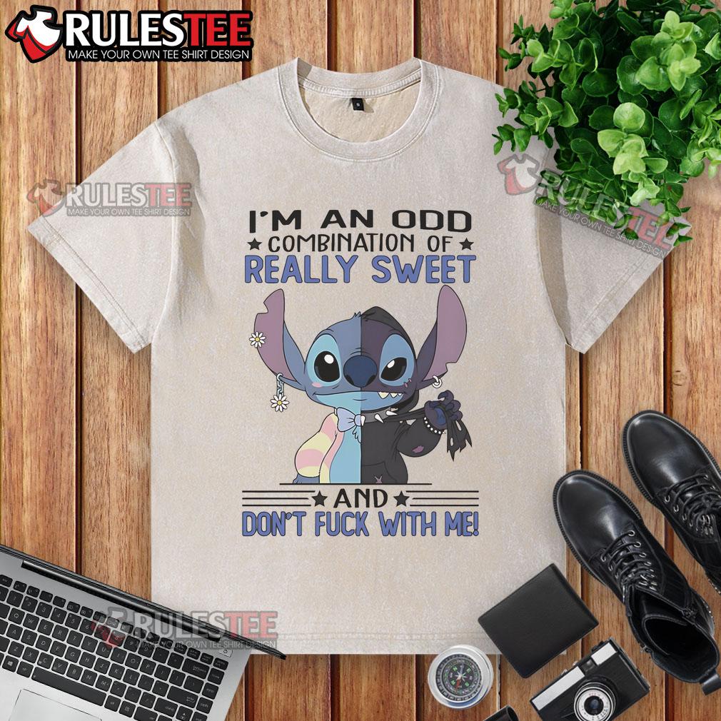 Cute Stitch I'm An Odd Combination Of Really Sweet And Don't Fck With Me T-Shirt - Image 6