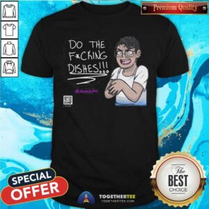 Hot Carlos And Dishes Do The Fucking Dishes Shirt
