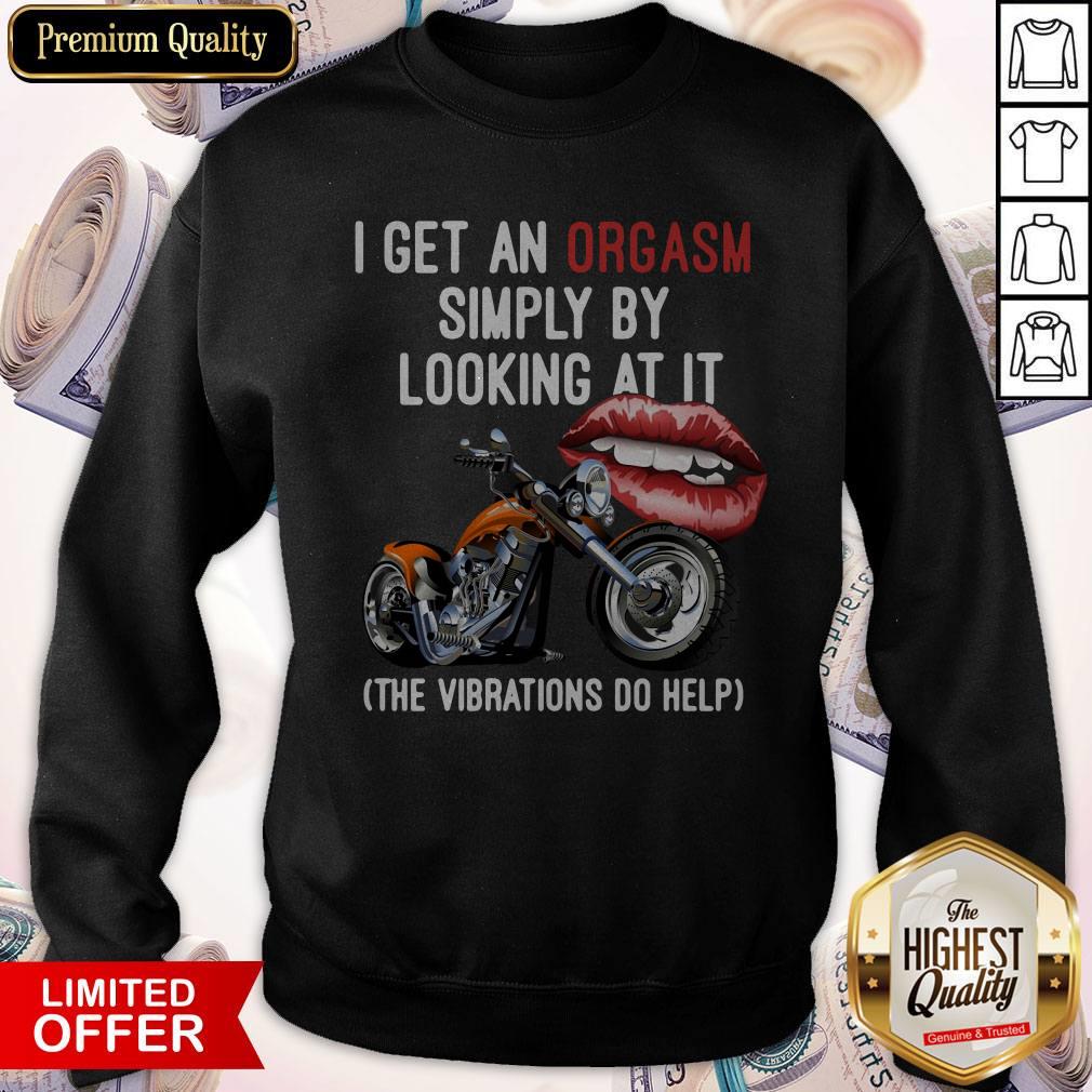 I Get An Orgasm Simply By Looking At It The Vibrations Do Help Shirt - Image 2