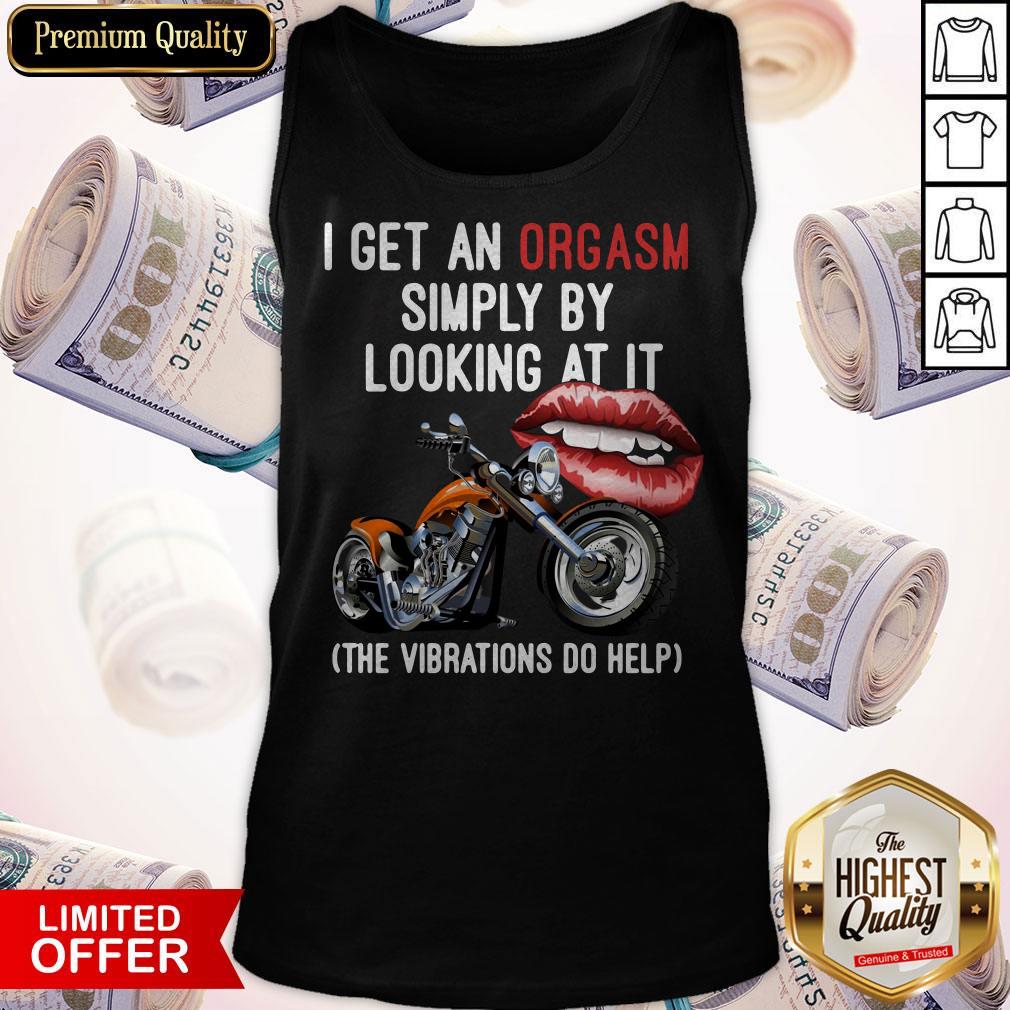 I Get An Orgasm Simply By Looking At It The Vibrations Do Help Shirt - Image 4