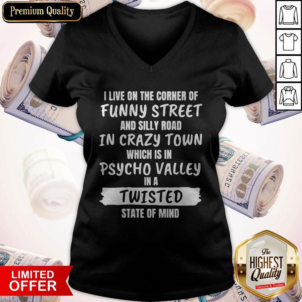 I Live On The Corner Of Funny Street And Silly Town Which Is In Psycho Valley In A Twisted State Of Mind Shirt - Image 5