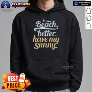 Alternative view of Pretty Beach Better Have My Sunny T-Shirt