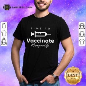 Perfect Time Vaccinate Caregiver Life Shirt