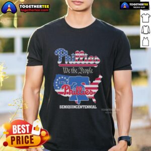 Top Philadelphia Phillies We The People Semiquincentennial T-Shirt