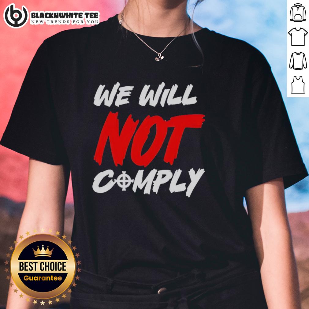 Nice We Will Not Comply T-Shirt - Image 3