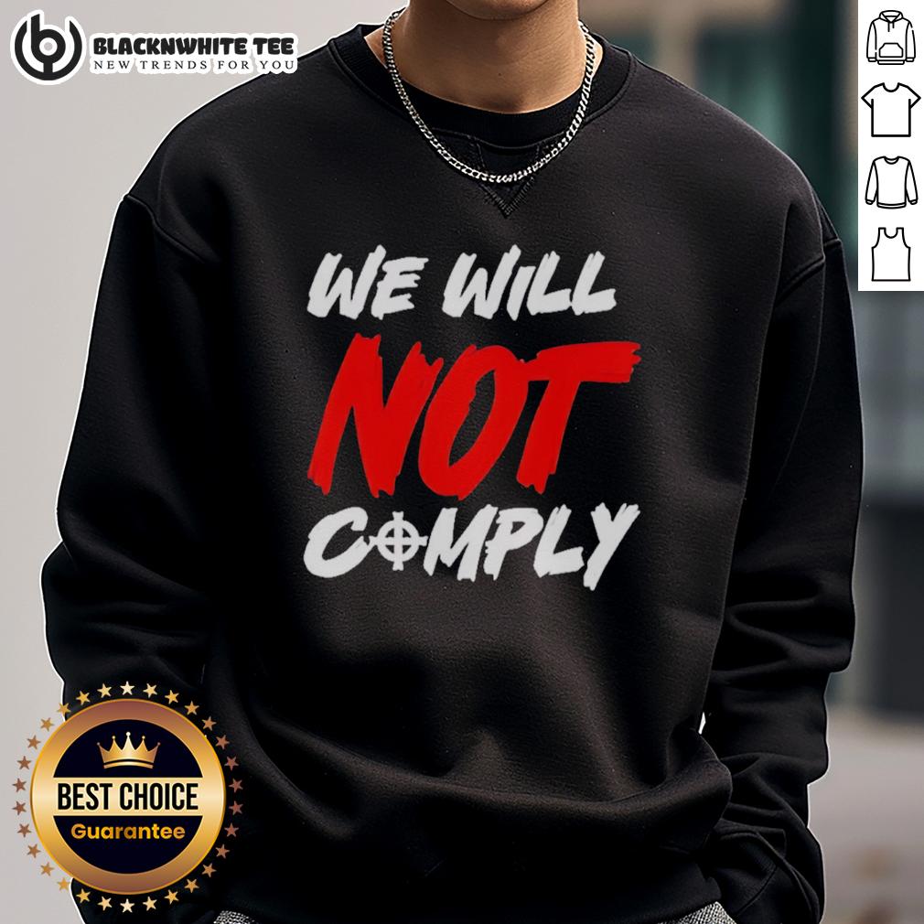 Nice We Will Not Comply T-Shirt - Image 5