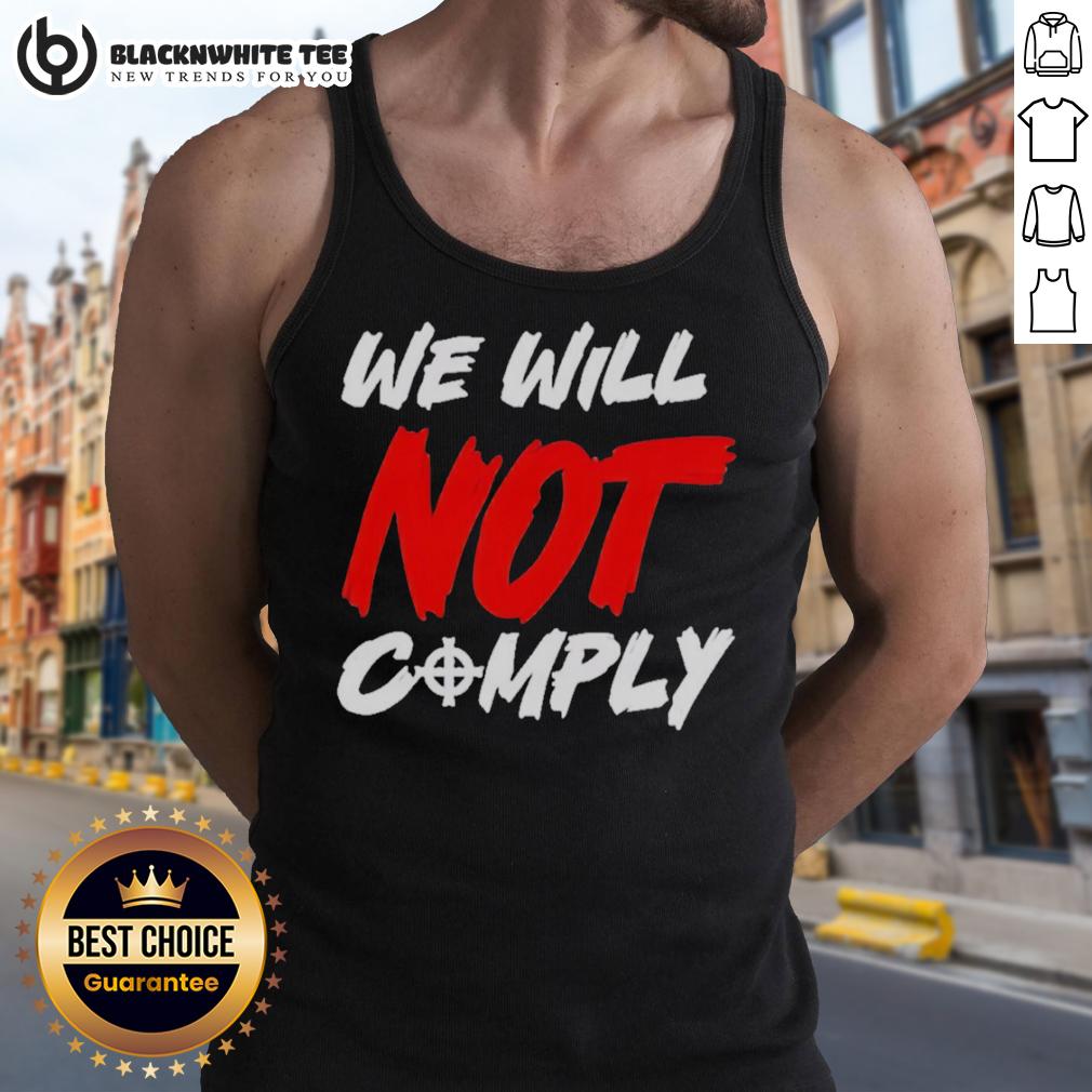 Nice We Will Not Comply T-Shirt - Image 4