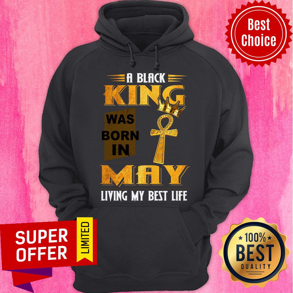 A Black King Was Born In May Living My Best Life Shirt - Image 3