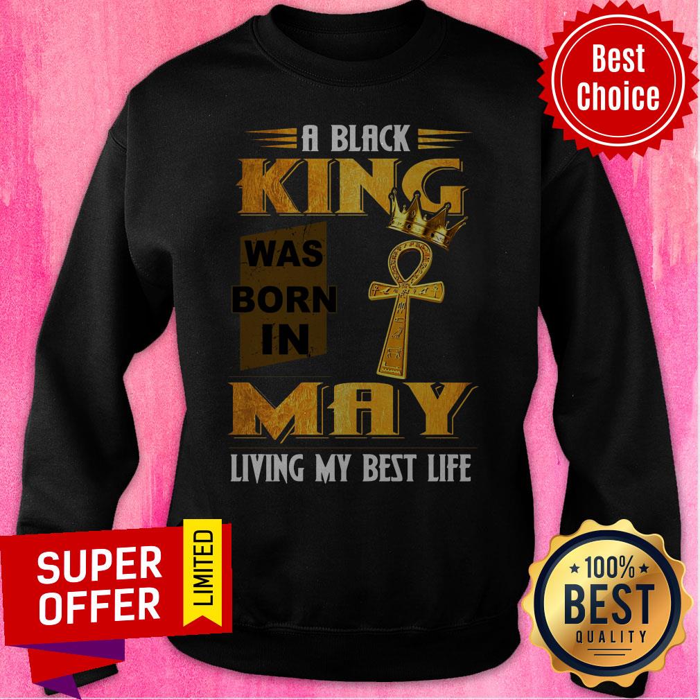 A Black King Was Born In May Living My Best Life Shirt - Image 2