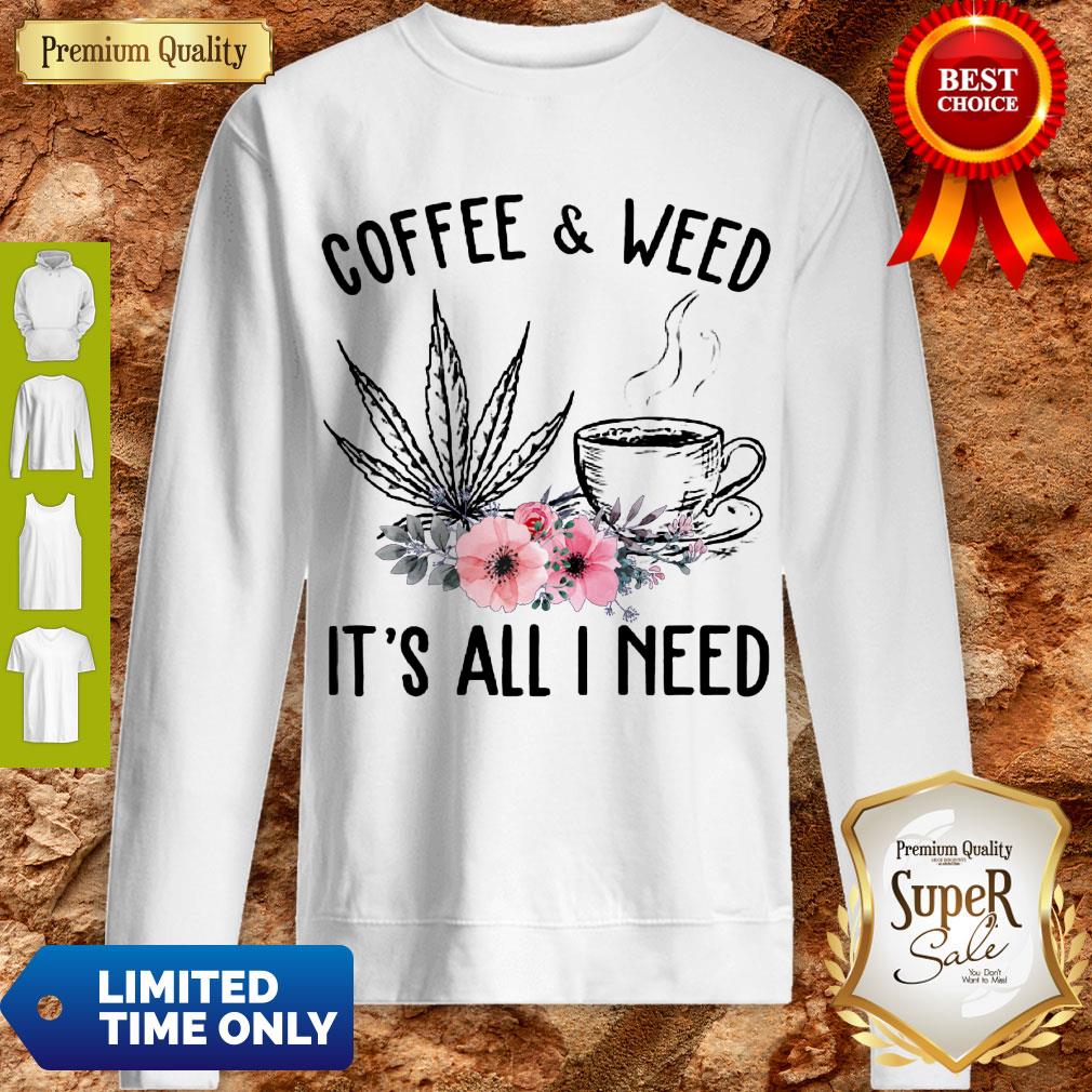 Good Coffee And Weed It’s All I Need Shirt - Image 3