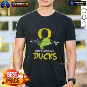 Original Grinch Christmas But I Love My Oregon Ducks T-Shirt