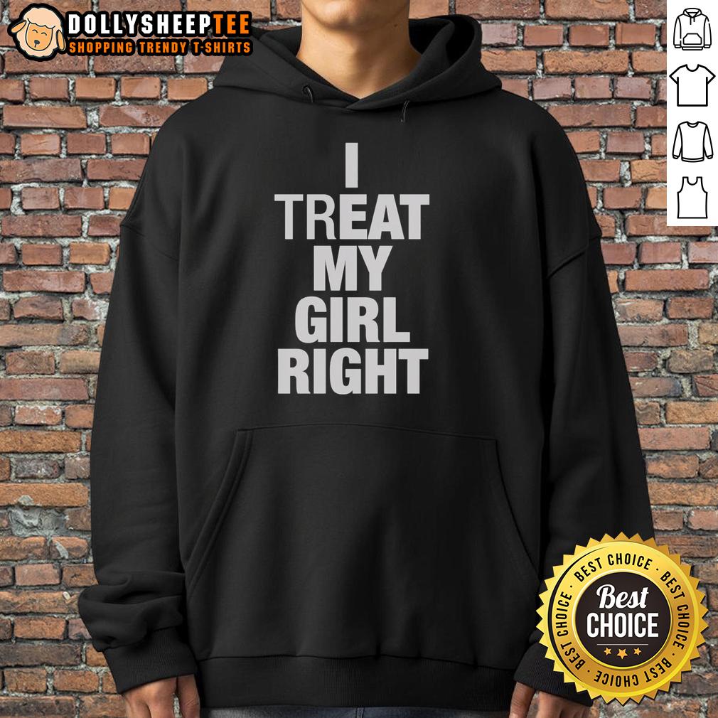 Original I Treat My Girl Right T-Shirt - Image 2