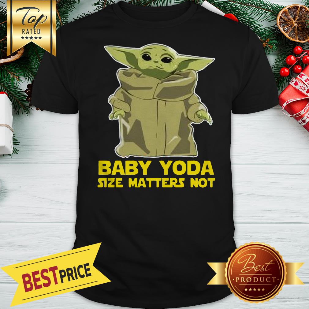 Size Matters Not Baby Yoda The Mandalorian Shirt Xmas 2020 Shirt