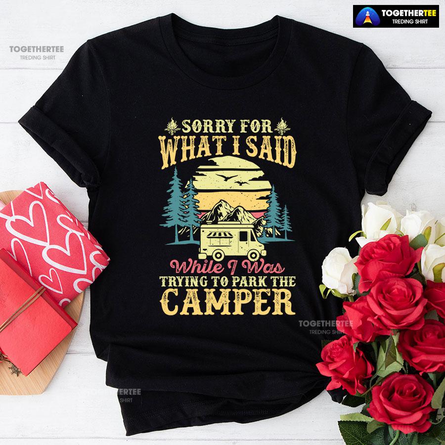 Sorry For What I Said While I Was Trying To Park The Camper Vintage T-Shirt
