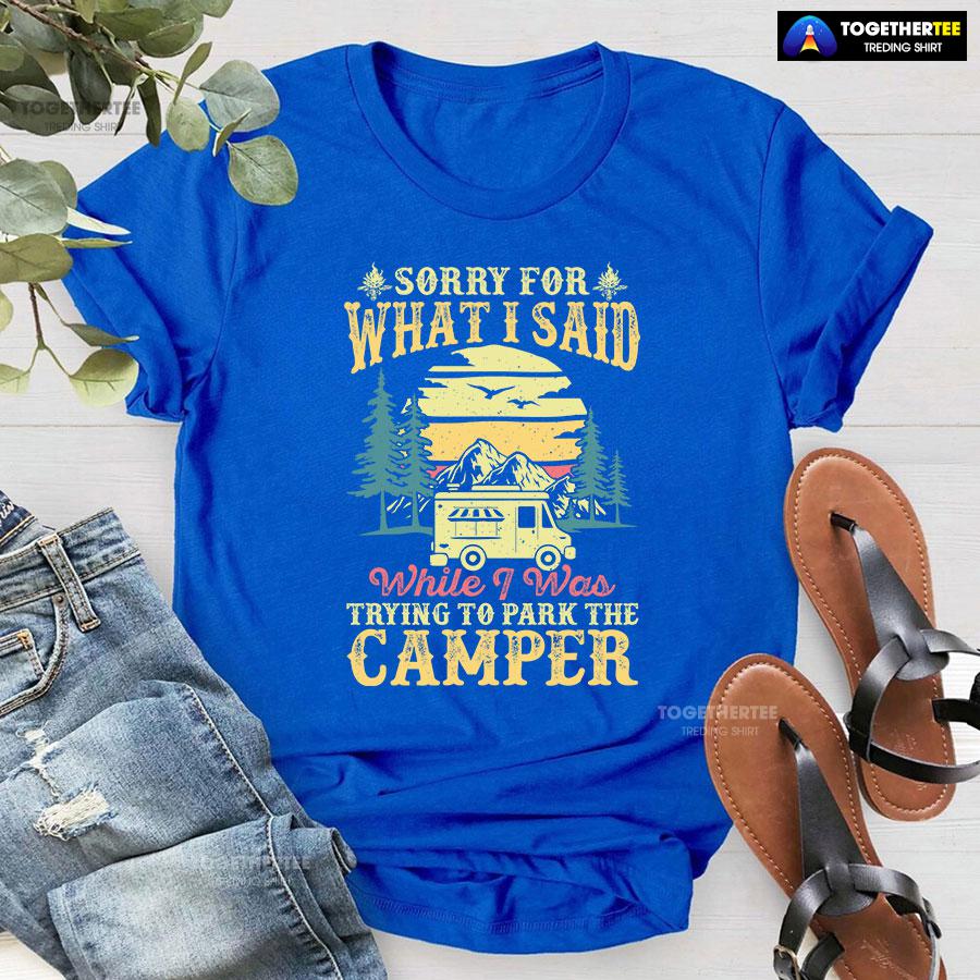 Sorry For What I Said While I Was Trying To Park The Camper Vintage T-Shirt - Image 6