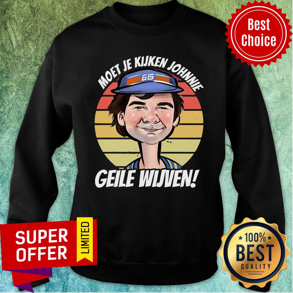 Awesome Moet Je Kijken Johnnie Geile Wijven Shirt - Image 4