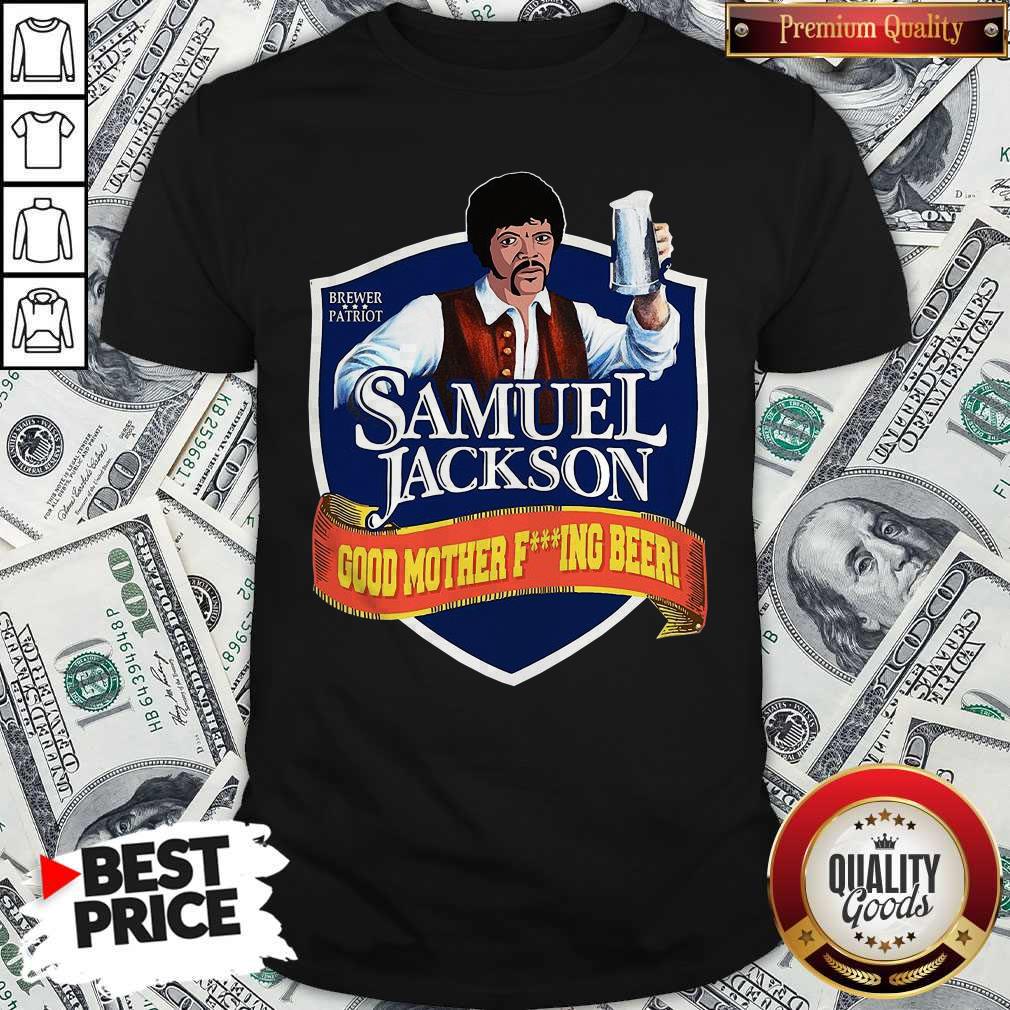 Nice Samuel Jackson Good Mother Fucking Beer Shirt