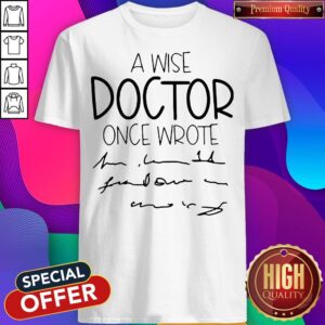 Official A Wise Doctor Once Wrote Shirt