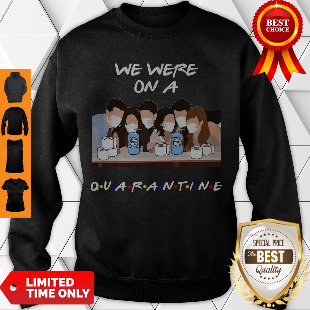 Hot Friends We Were On A Quarantine Shirt - Image 4