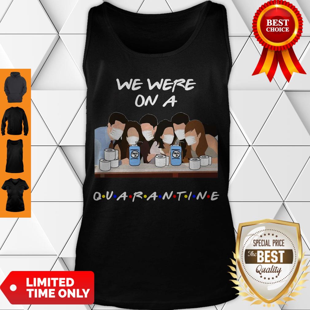 Hot Friends We Were On A Quarantine Shirt - Image 3