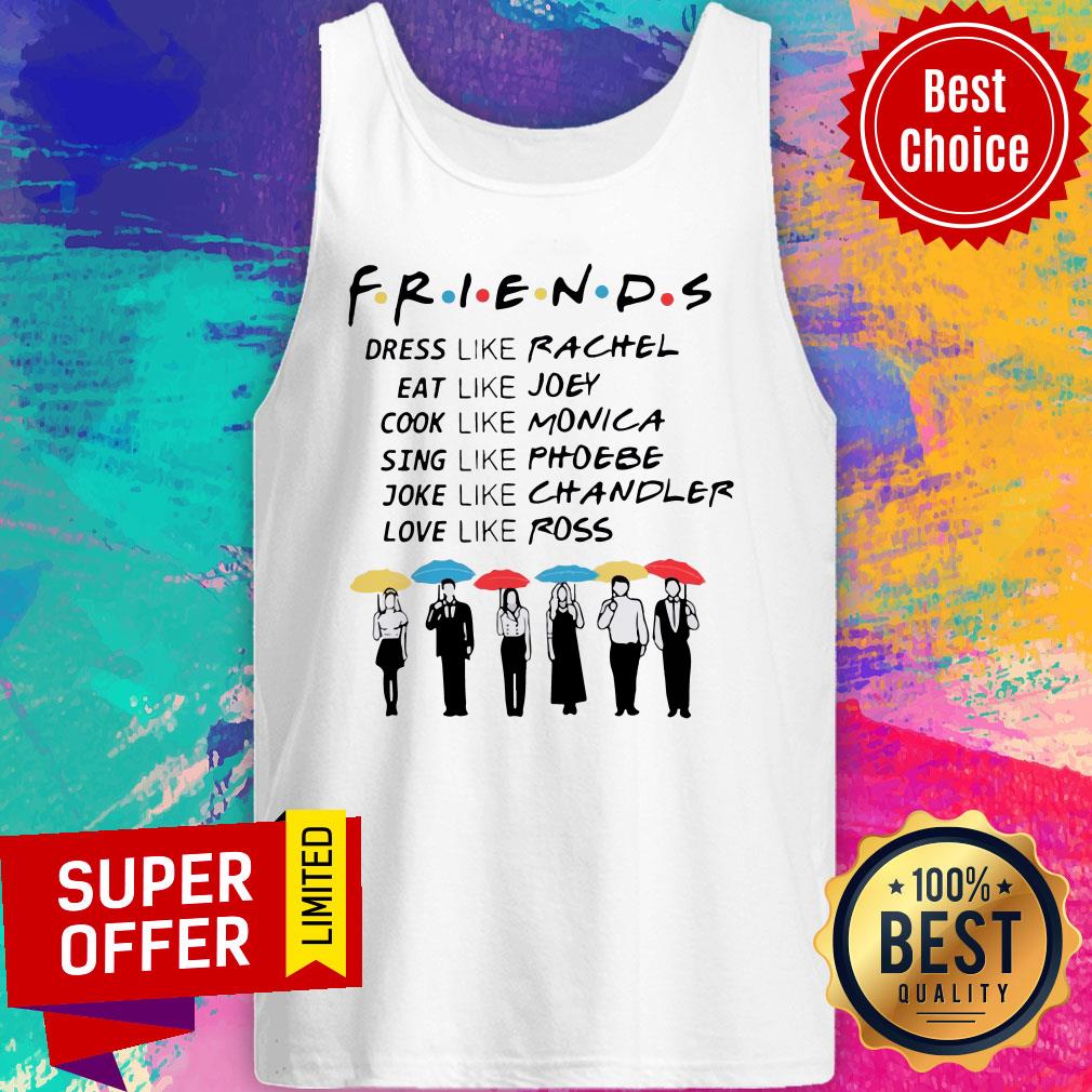 Funny Friends Dress Like Rachel Eat Like Joey Cook Like Monica Shirt - Image 5