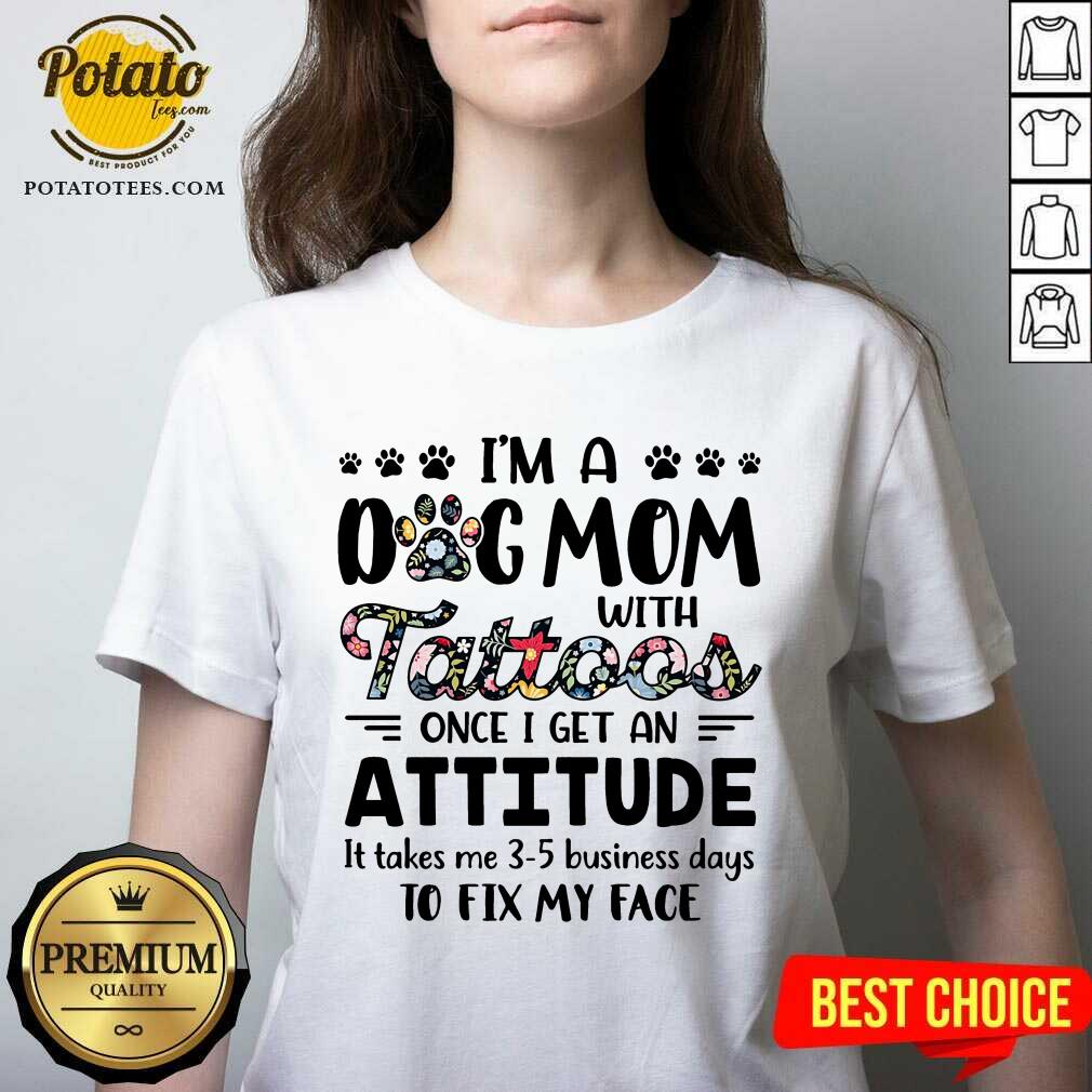 I'M A Dog Mom With Tattoos Once I Get An Attitude Shirt - Image 2