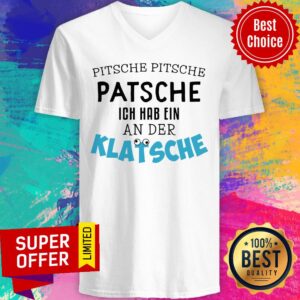 Alternative view of Pitsche Patsche Ich Hab Ein An Der Klatsche Shirt